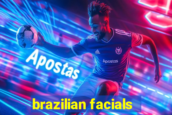 brazilian facials